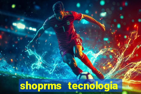 shoprms tecnologia e serviços ltda jogos